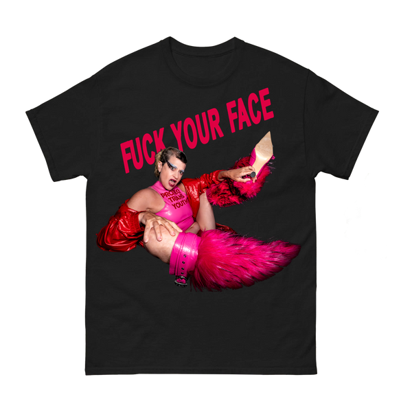 Fuck Your Face Shirt