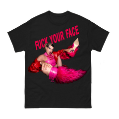Fuck Your Face Shirt