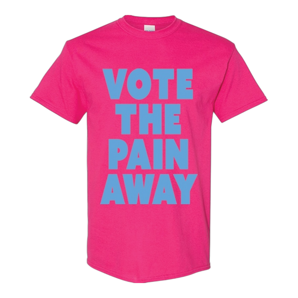 Vote The Pain Away Tee Pink