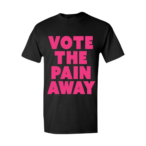 Vote The Pain Away Tee Black