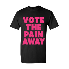 Vote The Pain Away Tee Black