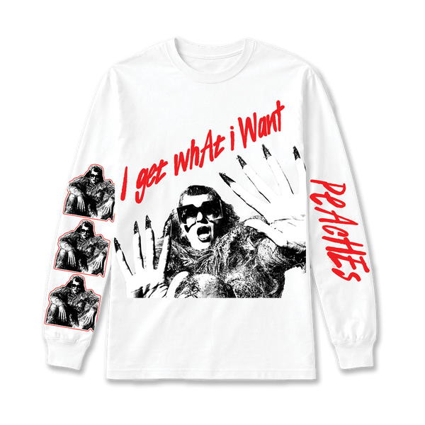 I Get What I Want Long Sleeve